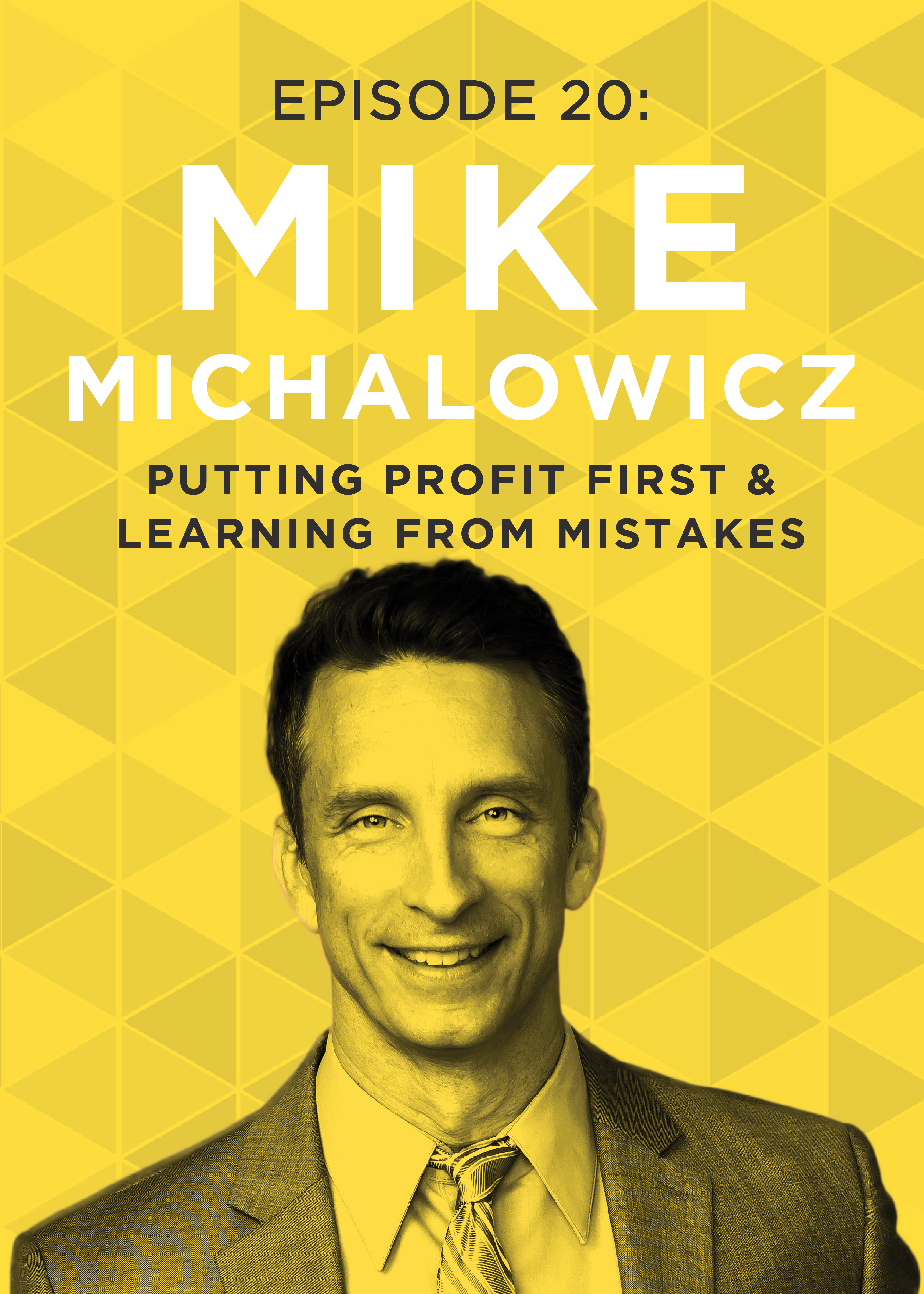 EP 20: Putting Profit First & Learning From Mistakes with Mike Michalowicz