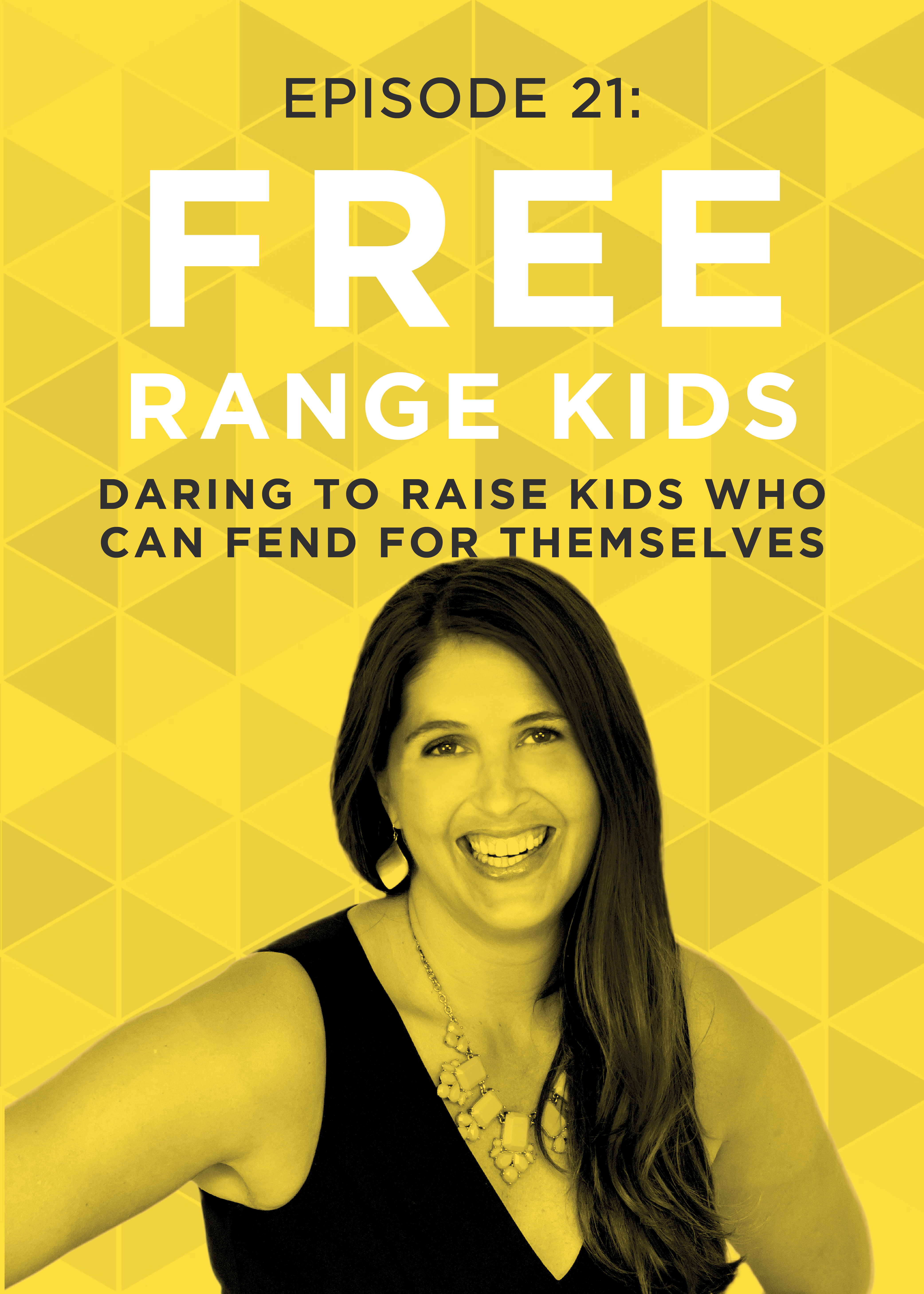 EP 21: Daring to Raise Kids Who Can Fend for Themselves