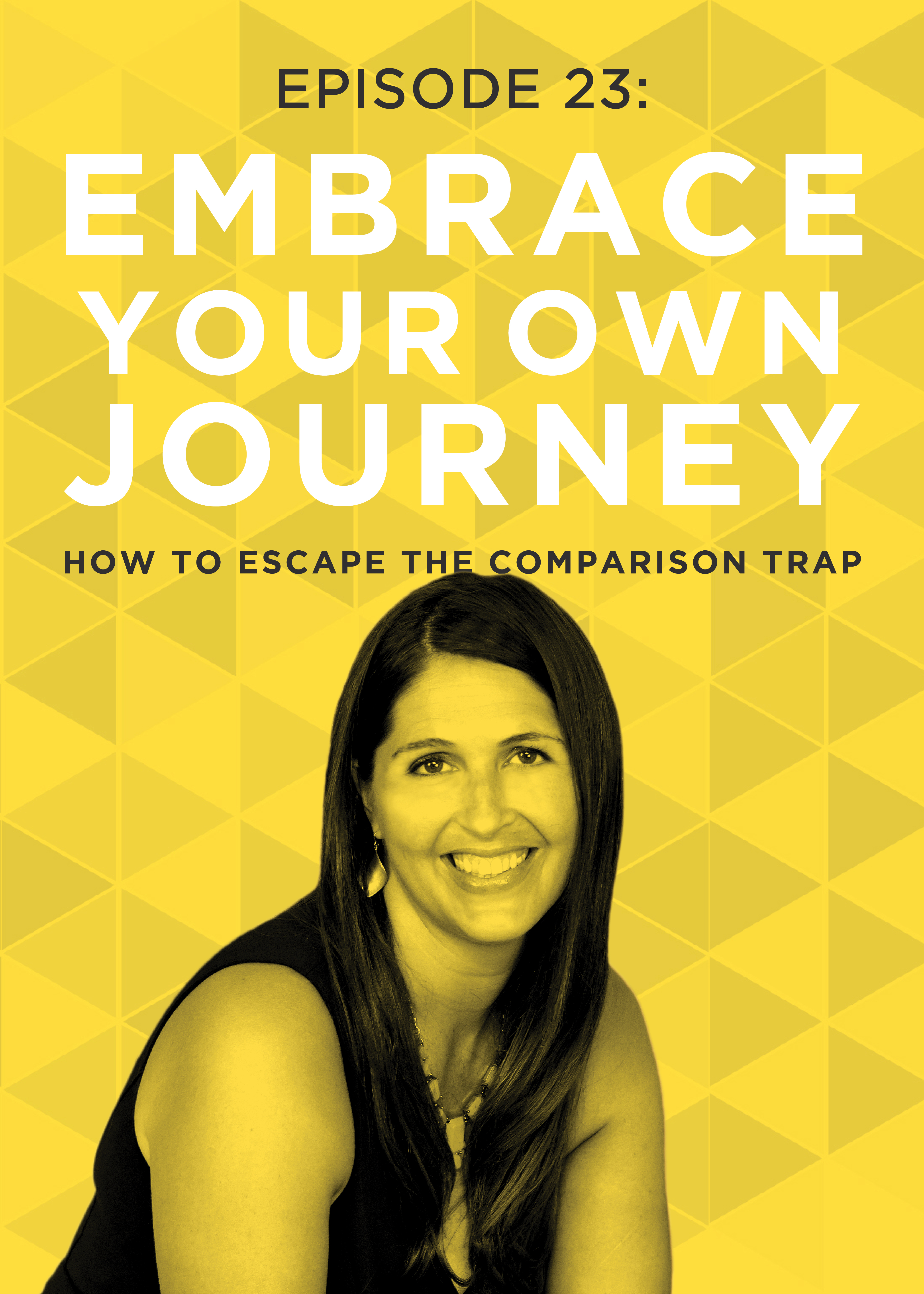 EP 23: How to Escape the Comparison Trap