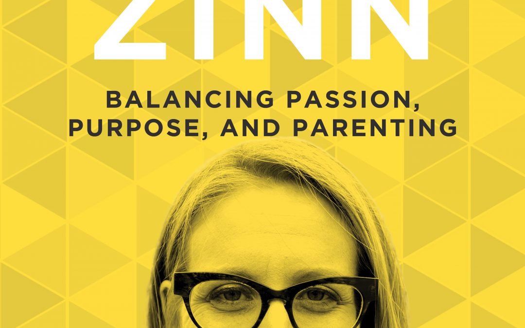 EP 32: Balancing Passion, Purpose, and Parenting with Randi Zinn