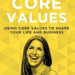 Do you embrace core values in your business? In this episode of the Do It Scared™ Podcast, Ruth talks about core values: what they are, what they mean to you, how you can adopt them in your life and business, and how living by them can change your life!