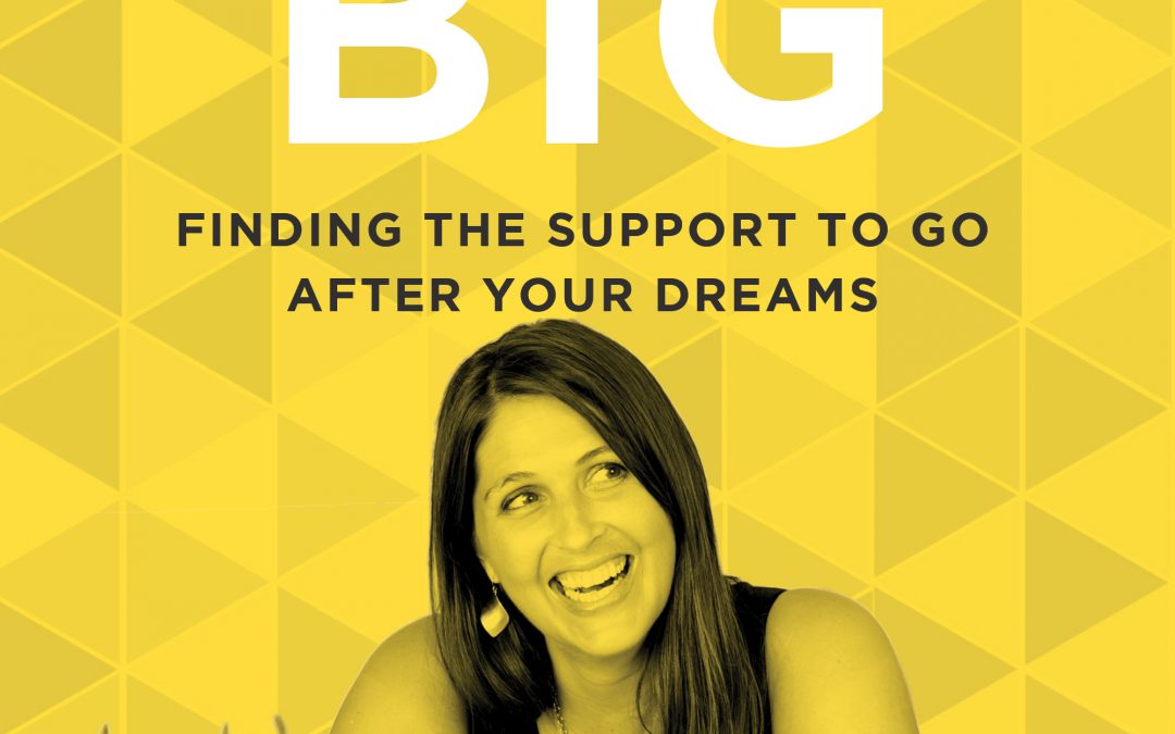 EP 41: Finding the Support to Go After Your Dreams
