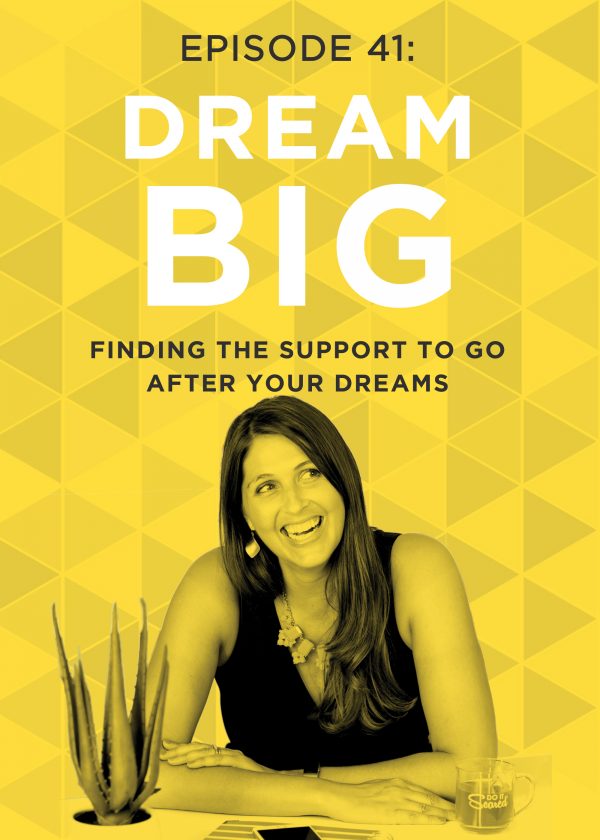 EP 41: Finding the Support to Go After Your Dreams