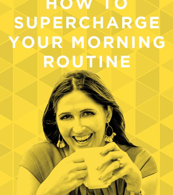 EP 59: How to Supercharge Your Morning Routine