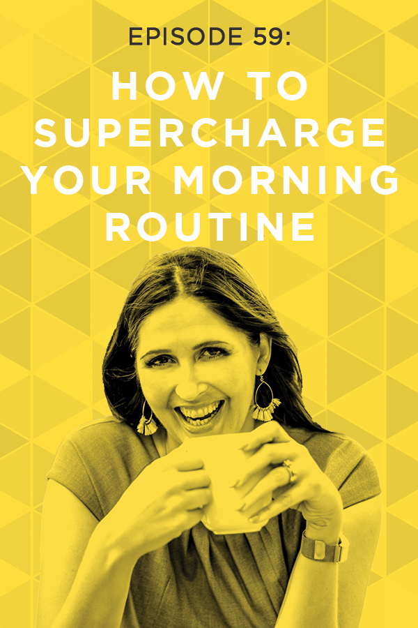 EP 59: How to Supercharge Your Morning Routine