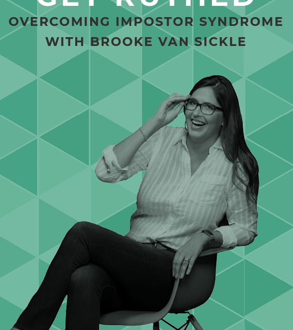 EP 78: Get Ruthed: Overcoming Impostor Syndrome with Brooke Van Sickle