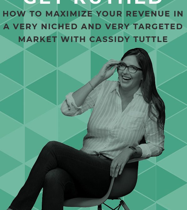 EP 80: Get Ruthed: How to Maximize Your Revenue in a Very Niched and Very Targeted Market with Cassidy Tuttle