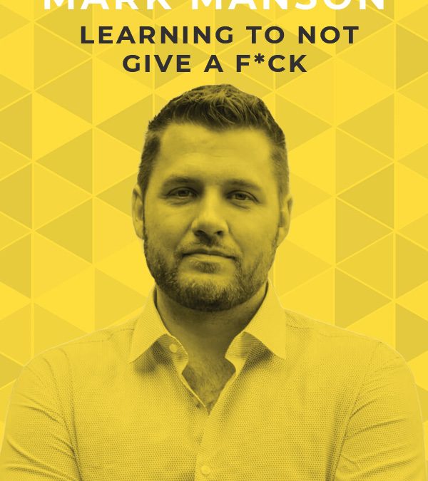 Ep. 83: Learning to Not Give a F*ck with Mark Manson