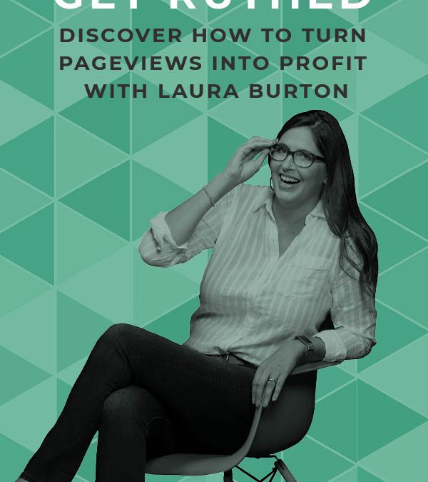 EP 94: Get Ruthed: Discover How to Turn Pageviews Into Profit with Laura Burton